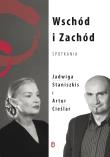 Wschód i Zachód Spotkania. Autor: Staniszkis Jadwiga, Artur Cieślar. Dadada.pl Okładka książki Wschód i Zachód Spotkania