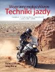 Wyprawy motocyklowe. Techniki jazdy. Autor: Wicks Robert J., Baker Greg. Dadada.pl Okładka książki Wyprawy motocyklowe. Techniki jazdy
