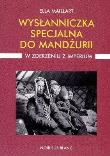 Wysłanniczka specjalna do Mandżurii W zderzeniu z imperium. Autor: Maillart Ella. Dadada.pl Okładka książki Wysłanniczka specjalna do Mandżurii W zderzeniu z imperium