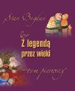 Z legendą przez wieki t.1. Autor: Bohdanowicz Stanisław. Dadada.pl Okładka książki Z legendą przez wieki t.1