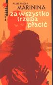 Za wszystko trzeba płacić. Autor: Aleksandra Marinina. Dadada.pl Okładka książki Za wszystko trzeba płacić