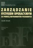 Zarządzanie ryzykiem operacyjnym. Autor: Orzeł Jacek. Dadada.pl Okładka książki Zarządzanie ryzykiem operacyjnym