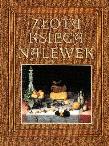 Złota księga nalewek. Autor: Rodak-Śniecińska Anna, Maciej Robert. Dadada.pl Okładka książki Złota księga nalewek