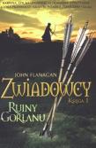 Zwiadowcy T.01 Ruiny Gorlanu BR w.2011. Autor: Flanagan John. Dadada.pl Okładka książki Zwiadowcy T.01 Ruiny Gorlanu BR w.2011