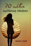 20 Odsłon zachłannej młodości. Autor: Xiaolu Guo. Dadada.pl Okładka książki 20 Odsłon zachłannej młodości