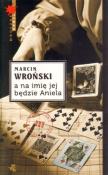 A na imię jej będzie Aniela. Autor: Marcin Wroński. Dadada.pl Okładka książki A na imię jej będzie Aniela