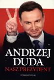Okładka książki Andrzej Duda. Nasz Prezydent