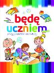 Okładka książki Będę uczniem. Przygotowanie do szkoły
