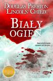 Biały ogień. Autor: Douglas Preston, Lincoln Child. Dadada.pl Okładka książki Biały ogień