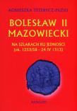 Bolesław II Mazowiecki. Na szlakach ku jedności. Autor: Teterycz-Puzio Agnieszka. Dadada.pl Okładka książki Bolesław II Mazowiecki. Na szlakach ku jedności