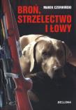 Broń strzelecka i łowy - Marek Czerwiński. Autor: Marek Czerwiński. Dadada.pl Okładka książki Broń strzelecka i łowy - Marek Czerwiński