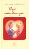 Być zakochanym.... Autor: Marek Warecki, Wojciech Warecki. Dadada.pl Okładka książki Być zakochanym...