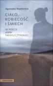 Ciało, kobiecość i śmiech w poezji Świrszczyńskiej. Autor: Stapkiewicz Agnieszka. Dadada.pl Okładka książki Ciało, kobiecość i śmiech w poezji Świrszczyńskiej