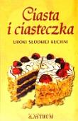 Okładka książki Ciasta i ciasteczka. Uroki słodkiej kuchni