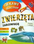 Okładka książki Ciekawe dlaczego - Zwierzęta zadziwiają