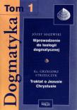 Dogmatyka t.1 Wprowadzenie do teologii dogmatycznej Traktat o Jezusie Chrystusie. Autor: Majewski Józef, Strzelczyk Grzegorz. Dadada.pl Okładka książki Dogmatyka t.1 Wprowadzenie do teologii dogmatycznej Traktat o Jezusie Chrystusie