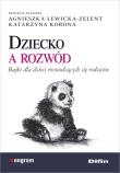 Dziecko a rozwód. Autor: Lewicka-Zelent Agnieszka, Korona Elżbieta Katarzyna. Dadada.pl Okładka książki Dziecko a rozwód
