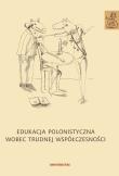Edukacja polonistyczna wobec trudnej współczesności. Autor: Anna Janus-Sitarz. Dadada.pl Okładka książki Edukacja polonistyczna wobec trudnej współczesności