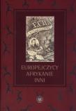 Europejczycy Afrykanie Inni. Autor: Mirosław Nagielski (red.), Jerzy Pysiak (red.), Bronisław Nowak (red.). Dadada.pl Okładka książki Europejczycy Afrykanie Inni