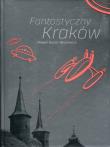 Fantastyczny Kraków. Autor: Dunin-Wąsowicz Paweł. Dadada.pl Okładka książki Fantastyczny Kraków