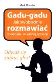 Gadu - gadu. Jak swobodnie rozmawiać z każdym.... Autor: Rhodes Mark. Dadada.pl Okładka książki Gadu - gadu. Jak swobodnie rozmawiać z każdym...