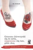 Grzeczne dziewczynki idą do nieba, niegrzeczne.... Autor: Ute Ehrhardt. Dadada.pl Okładka książki Grzeczne dziewczynki idą do nieba, niegrzeczne...