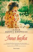 Inna bajka. Autor: Bulicz-Kasprzak Kasia. Dadada.pl Okładka książki Inna bajka