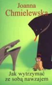 Jak wytrzymać ze sobą nawzajem. Autor: Joanna Chmielewska. Dadada.pl Okładka książki Jak wytrzymać ze sobą nawzajem