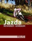 Jazda rowerem górskim. Autor: Lopes Brian, McCormacl Lee. Dadada.pl Okładka książki Jazda rowerem górskim