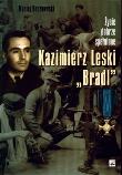 Kazimierz Leski ''Bradl''. Życie dobrze spełnione. Autor: Roszkowski Maciej. Dadada.pl Okładka książki Kazimierz Leski ''Bradl''. Życie dobrze spełnione