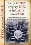 Kiedy rozum krzyczy NIE, a intuicja mówi TAK. Autor: Januś (Witold) Vtec. Dadada.pl Okładka książki Kiedy rozum krzyczy NIE, a intuicja mówi TAK