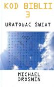 Kod Biblii 3. Uratować świat. Autor: Drosnin Michael. Dadada.pl Okładka książki Kod Biblii 3. Uratować świat