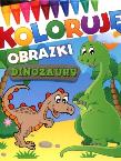 Koloruję obrazki. Dinozaury. Autor: praca zbiorowa. Dadada.pl Okładka książki Koloruję obrazki. Dinozaury