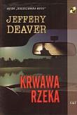 Krwawa rzeka. Autor: Deaver Jeffery. Dadada.pl Okładka książki Krwawa rzeka