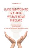 Living and Working in a Social Welfare Home in Poland. Autor: Niedbalski Jakub. Dadada.pl Okładka książki Living and Working in a Social Welfare Home in Poland