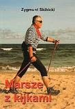 Marsze z kijkami. Autor: Skibicki Zygmunt. Dadada.pl Okładka książki Marsze z kijkami