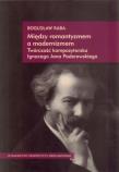 Między romantyzmem a modernizmem. Autor: Barabasz Bogusław. Dadada.pl Okładka książki Między romantyzmem a modernizmem
