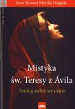 Mistyka św. Teresy z Ávila. Szukaj siebie we mnie. Autor: Juan Manuel Morilla Delgado. Dadada.pl Okładka książki Mistyka św. Teresy z Ávila. Szukaj siebie we mnie