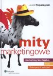 Okładka książki Mity marketingowe. Marketing bez bzdur, iluzji i fałszywych założeń
