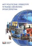 Mity polityczne i stereotypy w pamięci zbiorowej społeczeństwa. Autor: Eugeniusz Ponczek, Rekść Magdalena, Sepkowski Andrzej. Dadada.pl Okładka książki Mity polityczne i stereotypy w pamięci zbiorowej społeczeństwa