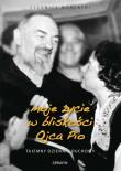 Moje życie w bliskości Ojca Pio. Autor: Cleonice Morcaldi. Dadada.pl Okładka książki Moje życie w bliskości Ojca Pio