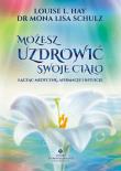 Możesz uzdrowić swoje ciało łącząc medycynę,.... Autor: Louise L. Hay, Mona Lisa Schulz. Dadada.pl Okładka książki Możesz uzdrowić swoje ciało łącząc medycynę,...