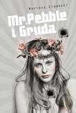 Okładka książki Mr. Pebble i Gruda - Mariusz Ziomecki