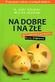 Na dobre i na złe. Jak przetrwać z partnerem kryzys finansowy. Autor: Neuman Gary M., Neuman Melisa. Dadada.pl Okładka książki Na dobre i na złe. Jak przetrwać z partnerem kryzys finansowy