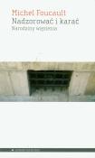 Nadzorować i karać. Narodziny więzienia. Autor: Foucault Michel. Dadada.pl Okładka książki Nadzorować i karać. Narodziny więzienia