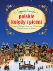 Najpiękniejsze polskie Kolędy i pieśni. Autor: Opracowanie zbiorowe. Dadada.pl Okładka książki Najpiękniejsze polskie Kolędy i pieśni