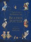 Najpiękniejsze powiastki Beatrix Potter. Autor: Potter Beatrix. Dadada.pl Okładka książki Najpiękniejsze powiastki Beatrix Potter