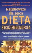 Najzdrowsza dla serca dieta śródziemnomorska. Autor: Helen Fisher, Cynthia Thomson. Dadada.pl Okładka książki Najzdrowsza dla serca dieta śródziemnomorska