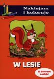 Naklejam i Koloruję - W lesie. Autor: Małecki Aleksander. Dadada.pl Okładka książki Naklejam i Koloruję - W lesie