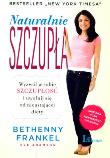 Naturalnie szczupła. Autor: Bethenny Frankel, Eve Adamson. Dadada.pl Okładka książki Naturalnie szczupła